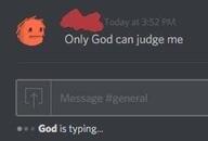 discord god_is_typing lowres only_god_can_judge_me typing религия смехуёчки только_бог_может_меня_судить форумы // 255x173 // 8.3KB